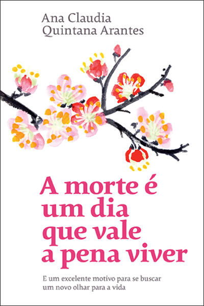 A morte é um dia que vale a pena viver: E um excelente motivo para se buscar um novo olhar para a vida